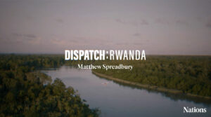 Dispatch Rwanda with Matthew Spreadbury